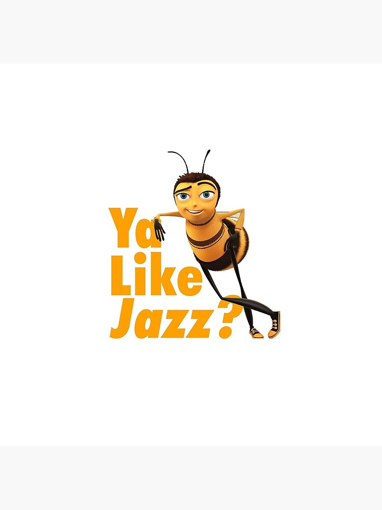 Ya Like Jazz? Bee Movie by freshmemes