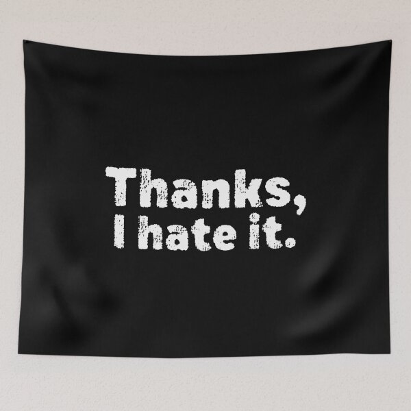 Item preview, Thanks, I hate it. designed and sold by graphicmeyou.
