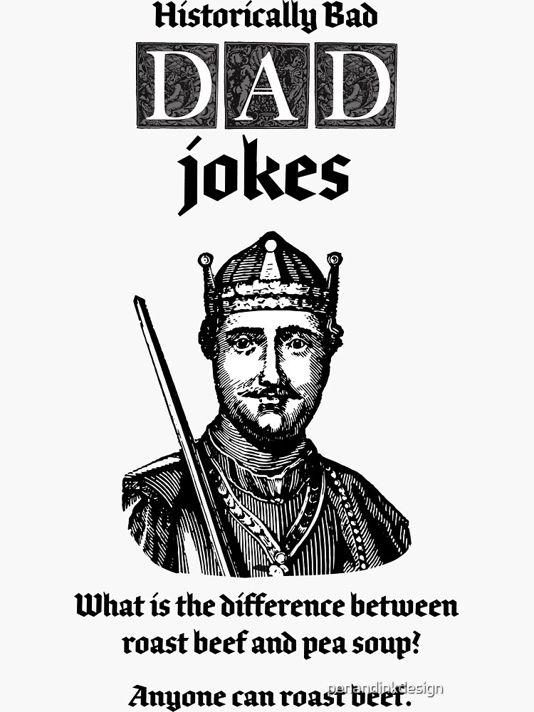 "Dad Jokes are historically bad, what is the difference between roast beef and pea soup" Sticker