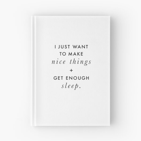 Item preview, I Just Want to Make Nice Things and Get Enough Sleep (Black on White) designed and sold by SaraduJour.