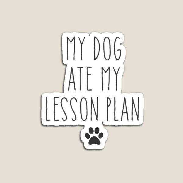 Item preview, my dog ate my lesson plan designed and sold by kamrynharris18.