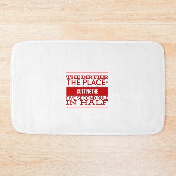 Item preview, The Dirtier the Place = Cutting The Five Second Rule In Half designed and sold by OfferHeat.