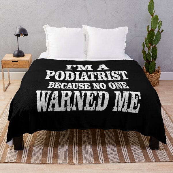 Item preview, I'm A Podiatrist Because No One Warned Me Podiatric Surgeon product designed and sold by Grabitees.