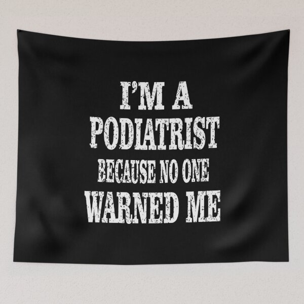 Item preview, I'm A Podiatrist Because No One Warned Me Podiatric Surgeon product designed and sold by Grabitees.