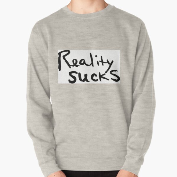 reality sucks sweater