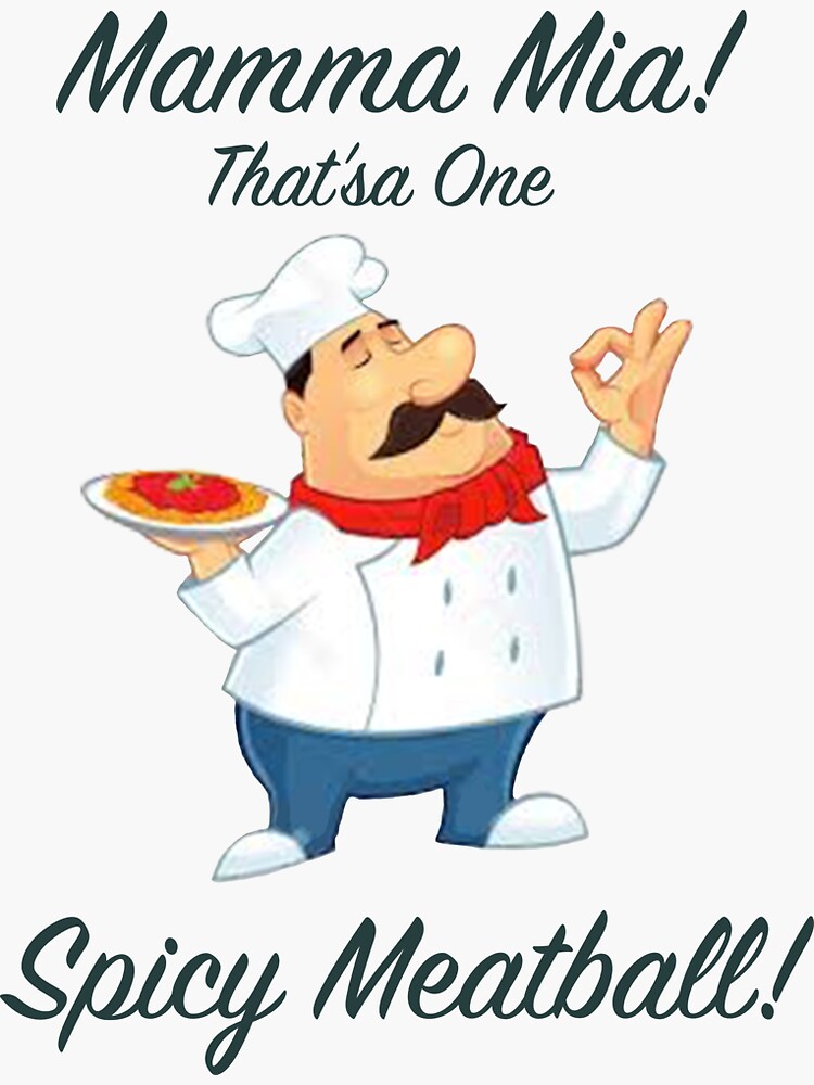 "Mamma Mia That'sa One Spicy Meatball!" Sticker for Sale by