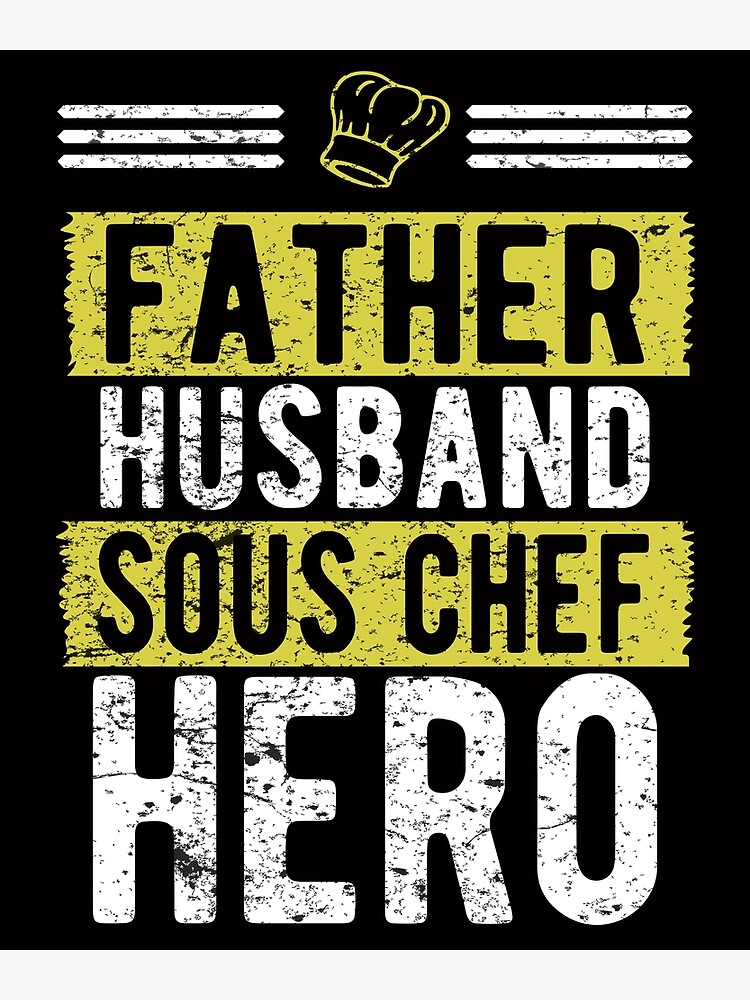 Father Husband Sous Chef Hero Fathers Day Poster By Dan66 Redbubble