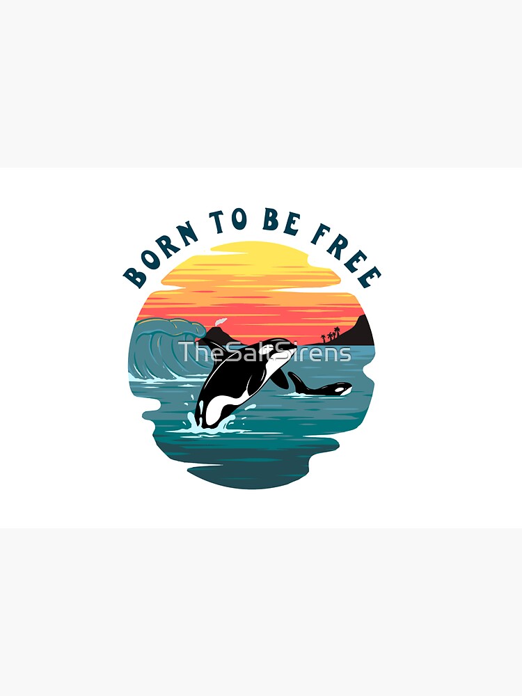 Born to Be Free Killer Whale Design by TheSaltSirens