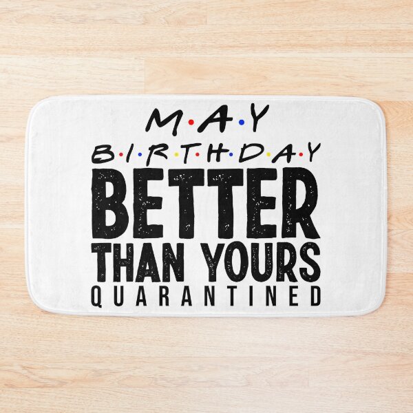 Item preview, May Birthday Better Than Yours - Quarantined - May Birthday, May Birthday Quarantine Shirt, Year When $hit Got Real, May Birthday Gift, May Birthday Shirt designed and sold by vadeldesigns.