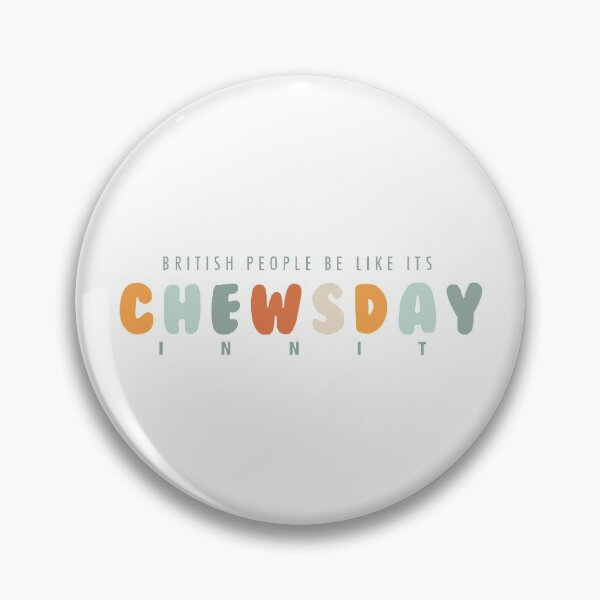 Item preview, British people be like “its Chewsday innit” sticker designed and sold by Sydney Moutier.