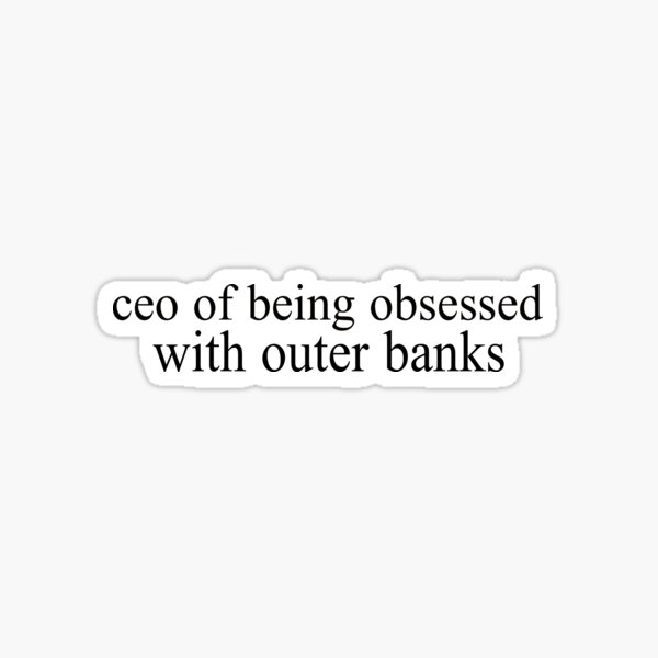ceo of being obsessed with outer banks Sticker