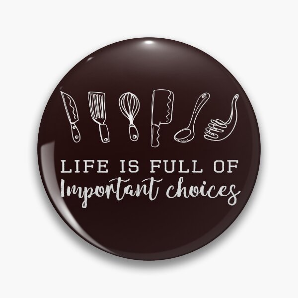 Item preview, Life is full of important choices cook & chefs gift designed and sold by LGamble12345.