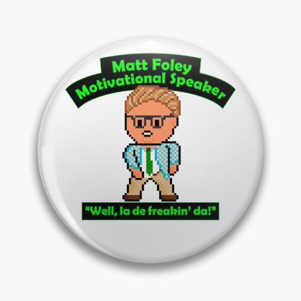 Item preview, Pixel Matt Foley Motivational Quote Well La De Freakin Da! designed and sold by gkillerb.