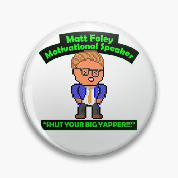 Item preview, Pixel Matt Foley Motivational Quote SHUT YOUR BIG YAPPER!!! designed and sold by gkillerb.