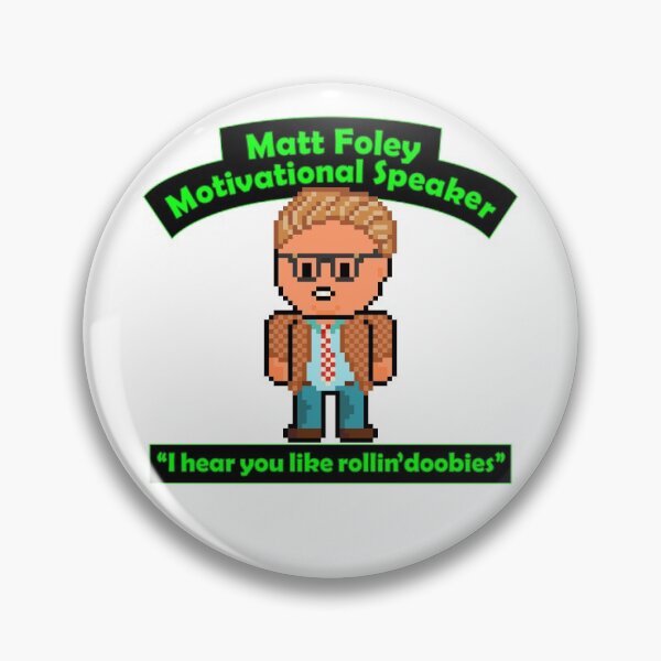 Item preview, Pixel Matt Foley Motivational Quote I Hear You Like Rollin Doobies designed and sold by gkillerb.