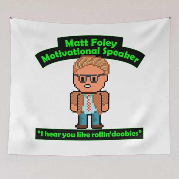Item preview, Pixel Matt Foley Motivational Quote I Hear You Like Rollin Doobies designed and sold by gkillerb.