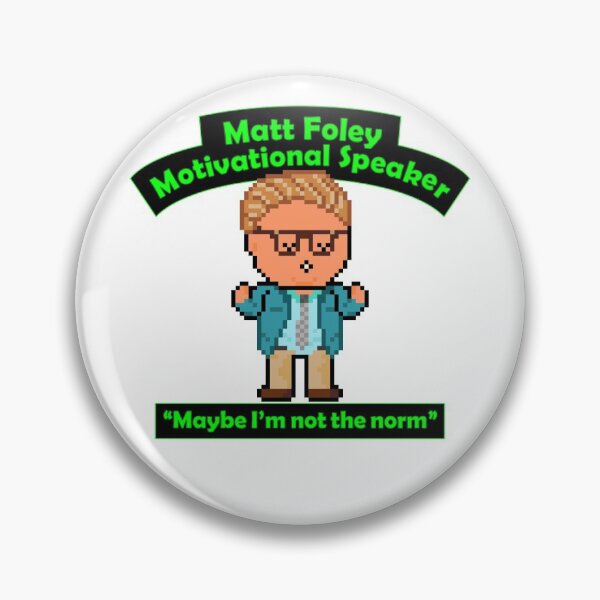 Item preview, Pixel Matt Foley Motivational Quote Maybe Im Not the Norm designed and sold by gkillerb.
