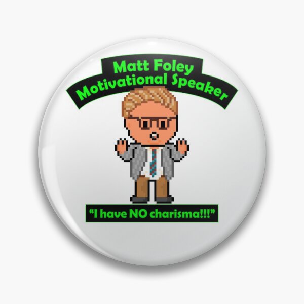 Item preview, Pixel Matt Foley Motivational Quote I Have NO Charisma!!! designed and sold by gkillerb.