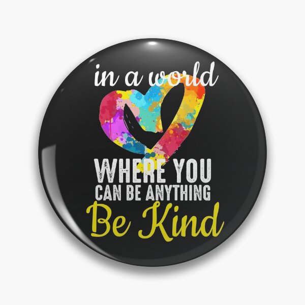 Item preview, In a world where you can be anything be kind - Kindness in Heart  designed and sold by alenaz.