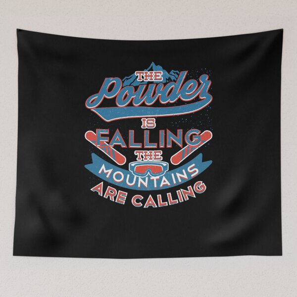 Item preview, The Powder is Falling The Mountains Are Calling designed and sold by Mrpotts73.