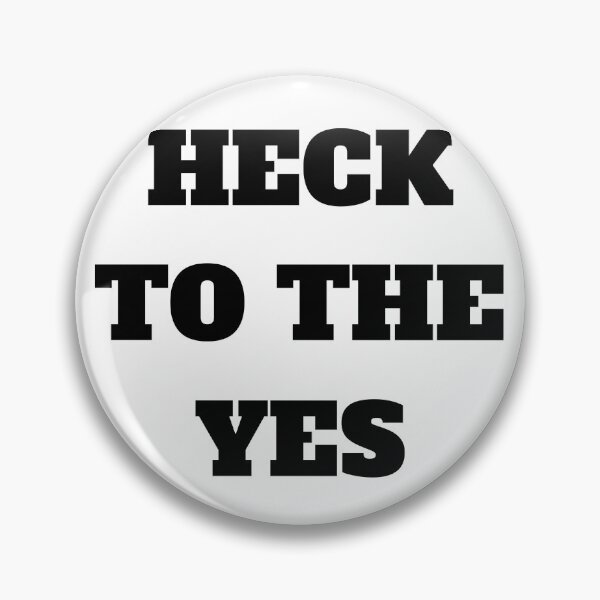 Item preview, Heck To The Yes designed and sold by spoeg.