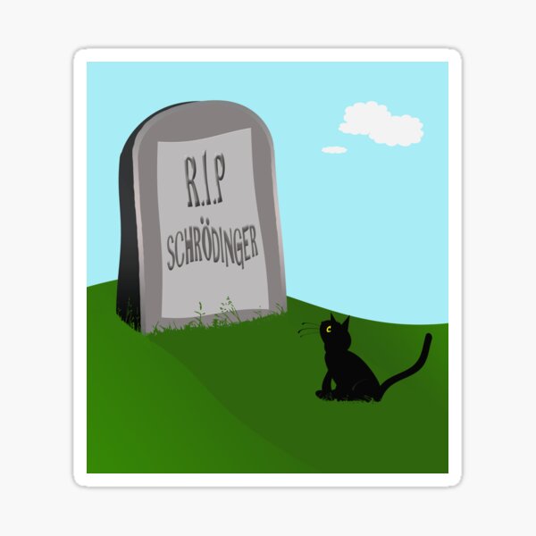 Schrödingers Katze 1 - Schrödinger 0 Sticker