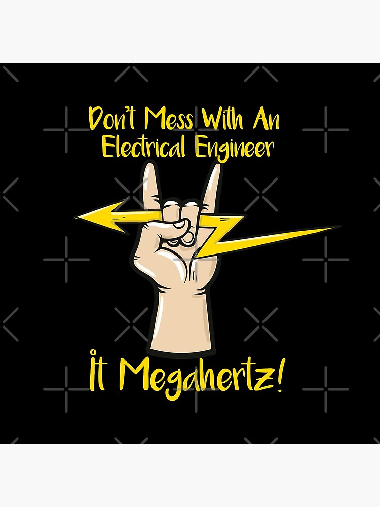 "Don't Mess With An Electrical Engineer Funny Engineering Joke
