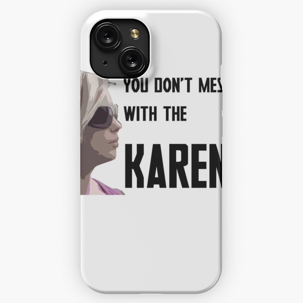  iPhone 11 Pro Karen Meme Don't Make Me Use My Karen