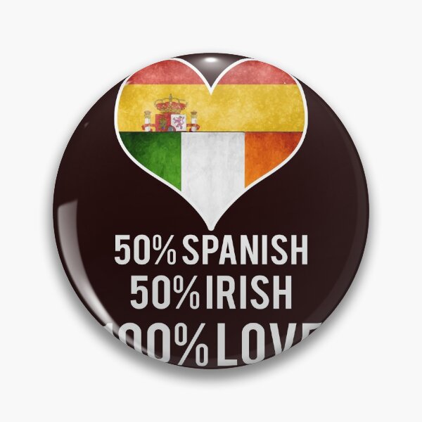Item preview, 50% Spanish 50% Irish 100% love designed and sold by LGamble12345.