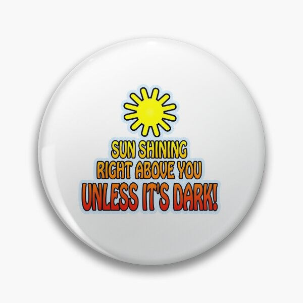 Item preview, Sun shining right above you UNLESS IT'S DARK designed and sold by FabSpark.