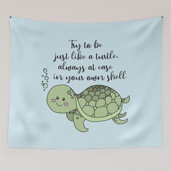 Item preview, Try to be just like a turtle, always at ease in your own shell designed and sold by Rosanne3.