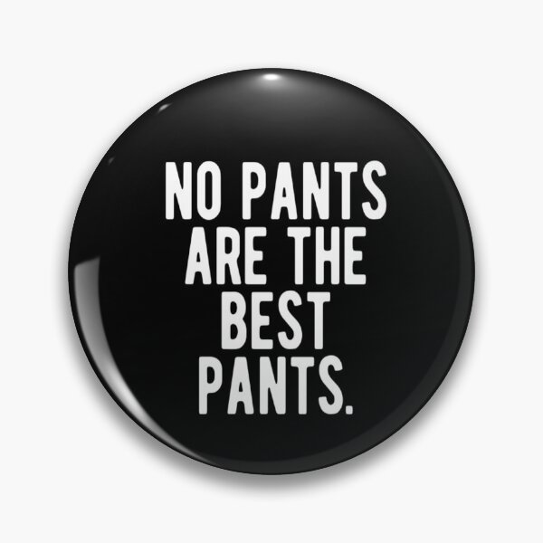 Item preview, No Pants Are The Best Pants designed and sold by CatMonkStudios.
