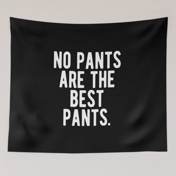 Item preview, No Pants Are The Best Pants designed and sold by CatMonkStudios.