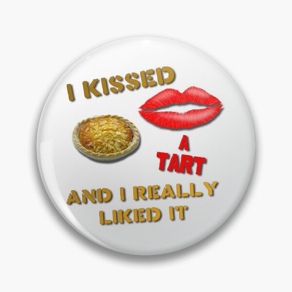 Item preview, I Kissed a Tart and I Really Liked It designed and sold by MarkUK97.
