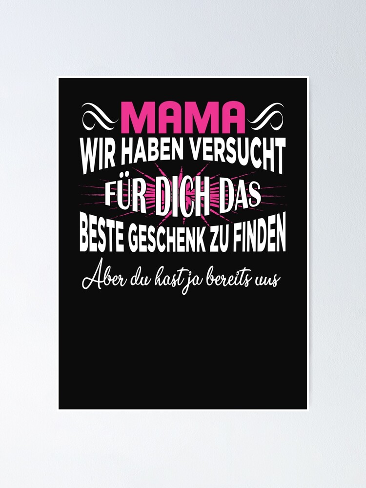 Mama Wir Haben Versucht Das Beste Geschenk Poster By Getallgifts Redbubble