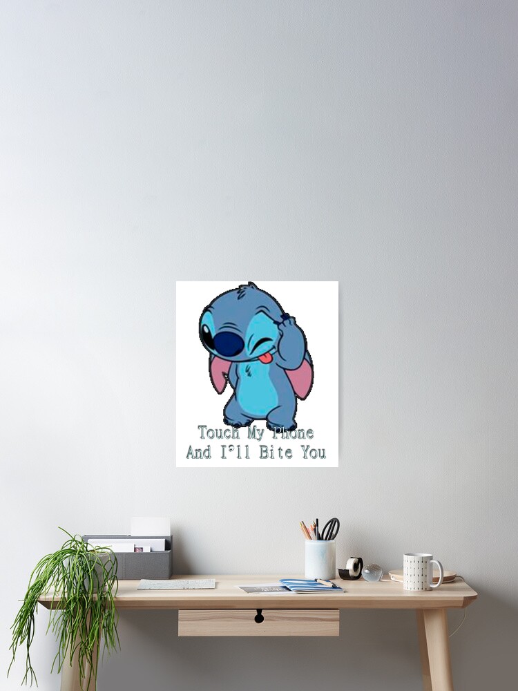 Stitch Touch My Phone And I Ll Bite You Poster By Babayaga07 Redbubble