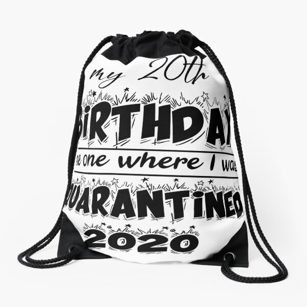 20th Birthday 2020 The One Where I Was Quarantined Drawstring Bags | Redbubble