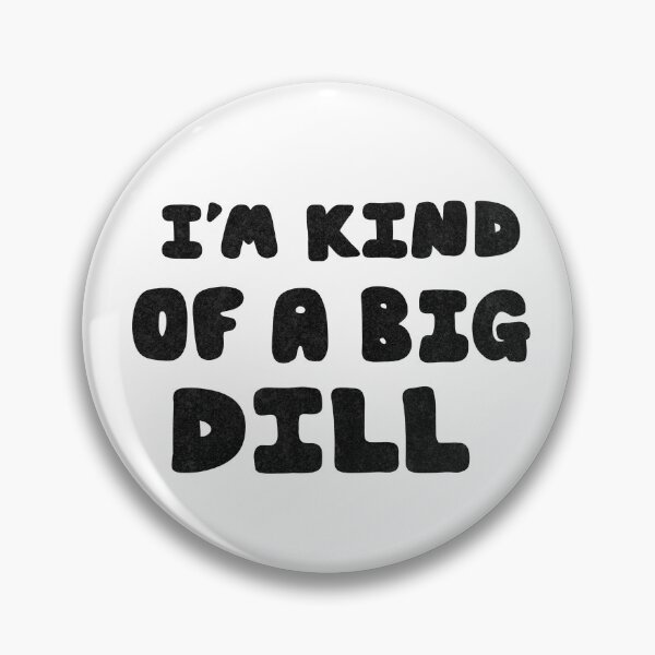 Item preview, Big Dill designed and sold by The Wellington Boot.