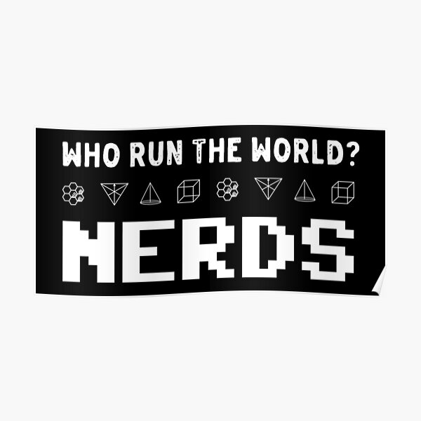 Who Run The World? Nerds! Poster
