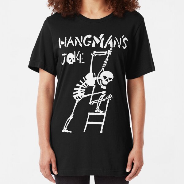 Hangmans Joke Slim Fit T-Shirt