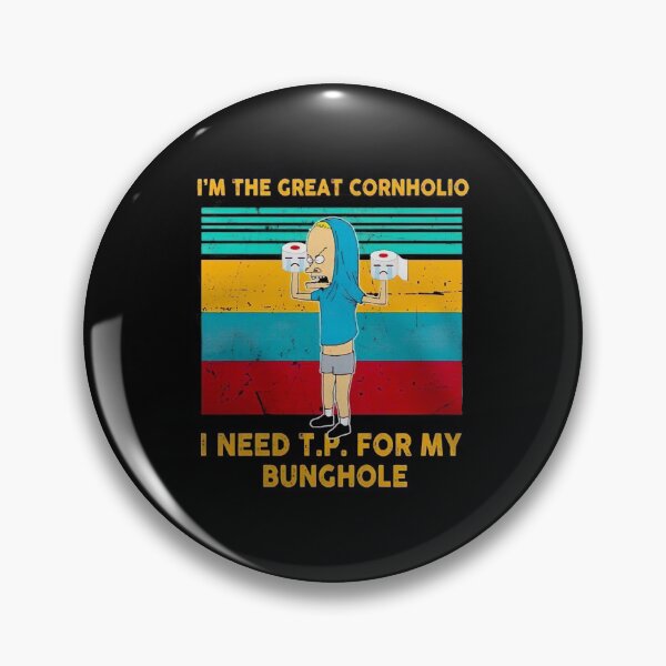 Item preview, I'm The Great Cornholio I Need Tp For My Bunchole designed and sold by Demetria Canion.