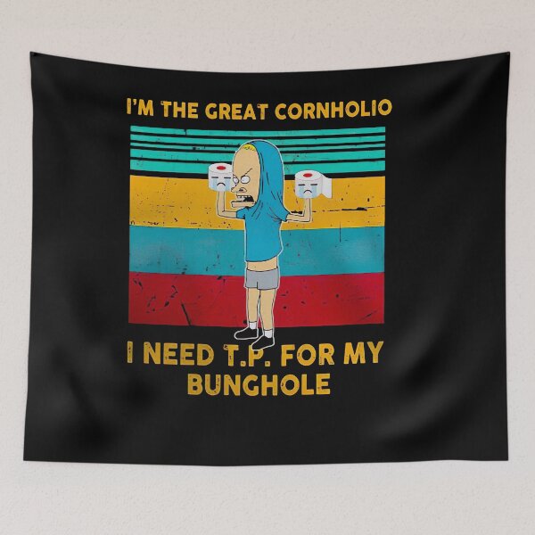 Item preview, I'm The Great Cornholio I Need Tp For My Bunchole designed and sold by Demetria Canion.