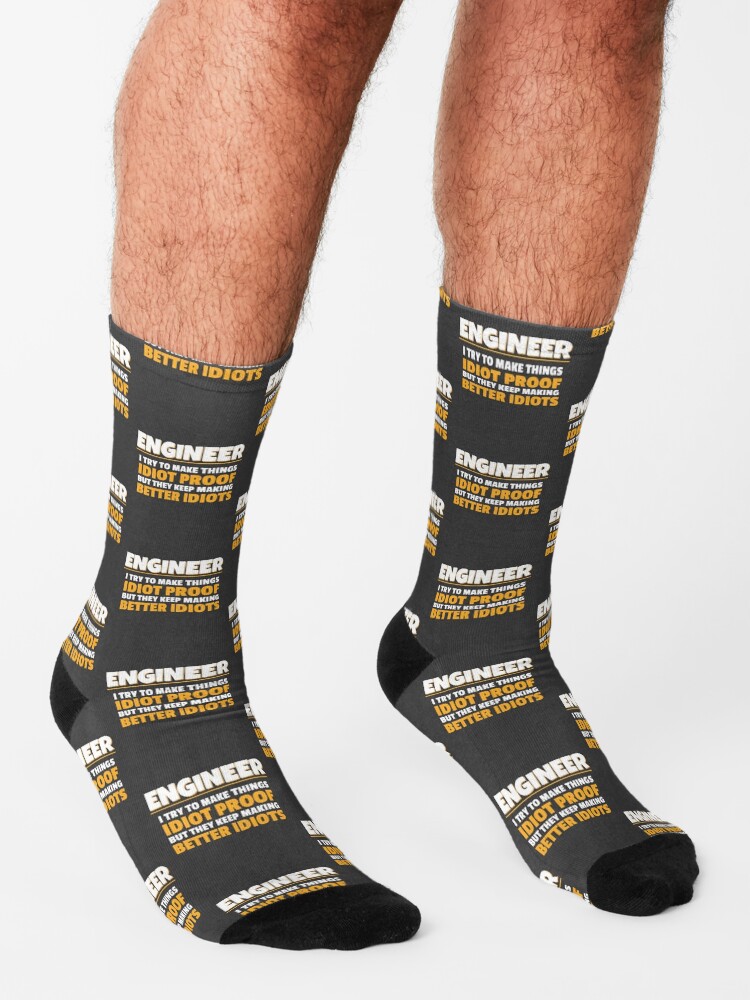"Engineering Gift Engineer I Try To Make Things Idiot Proof Gift" Socks