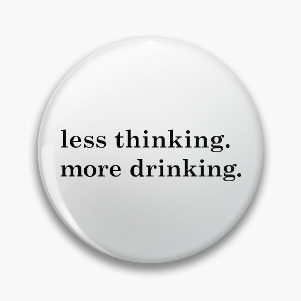 Item preview, Less Thinking. More Drinking. designed and sold by planDpromotions.