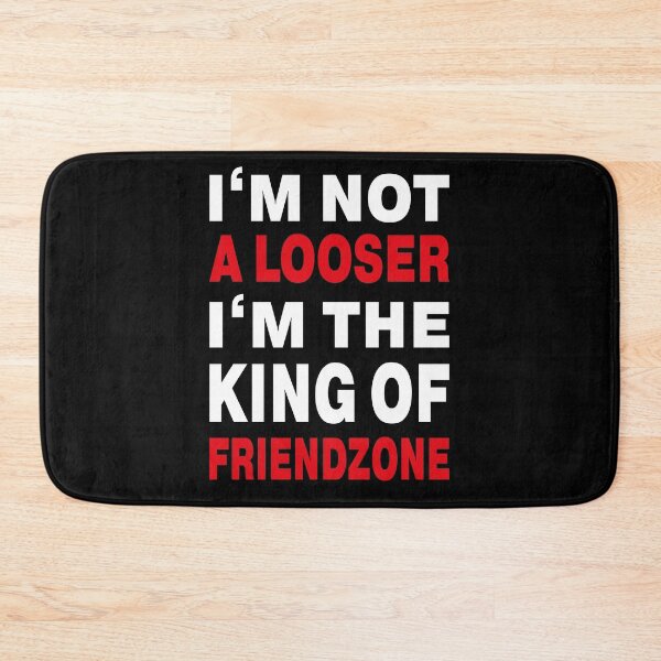 Item preview, I'm not a looser i'm the king fo friendzone funny designed and sold by desislogn.