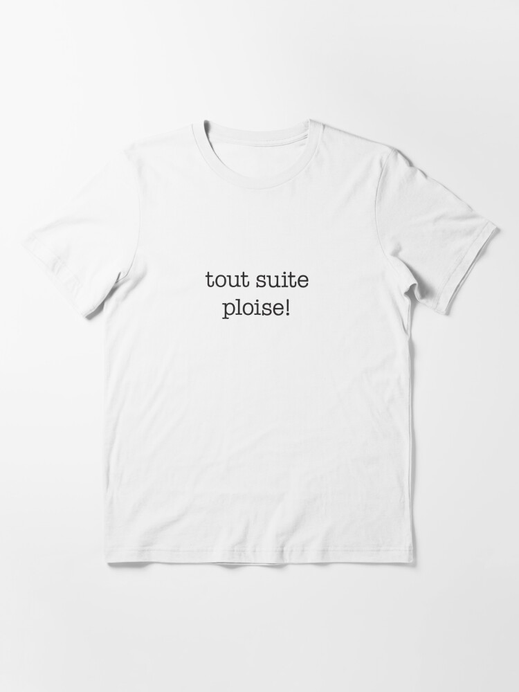 Tout suite ploise! – Kath & Kim – Black type Essential T-Shirt