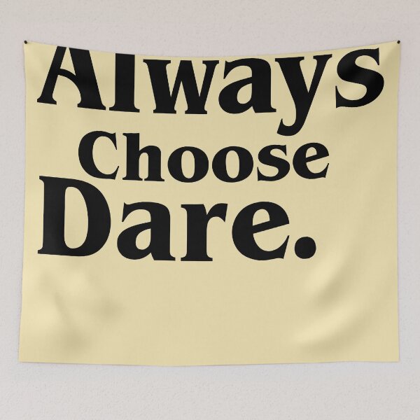 Item preview, Always choose dare. T-shirts , t shirt with saying, t-shirts for women All sizes designed and sold by Kristofsche.