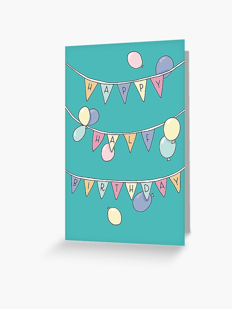 Half Birthday Card Greeting Card For Sale By Yellowtiger Redbubble