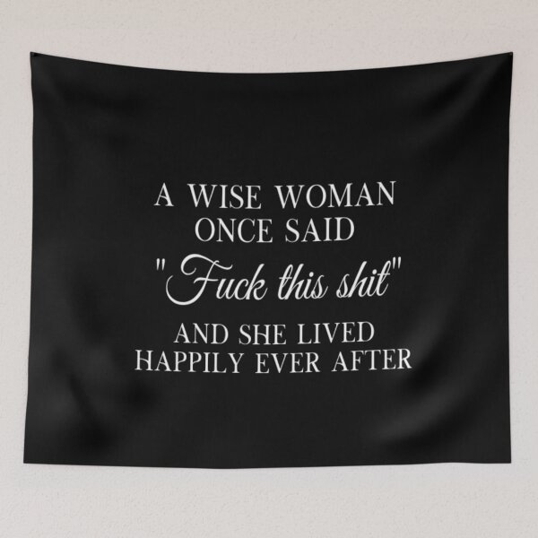Item preview, A Wise Woman Once Said F This And She Lived Happily Ever After designed and sold by CatMonkStudios.