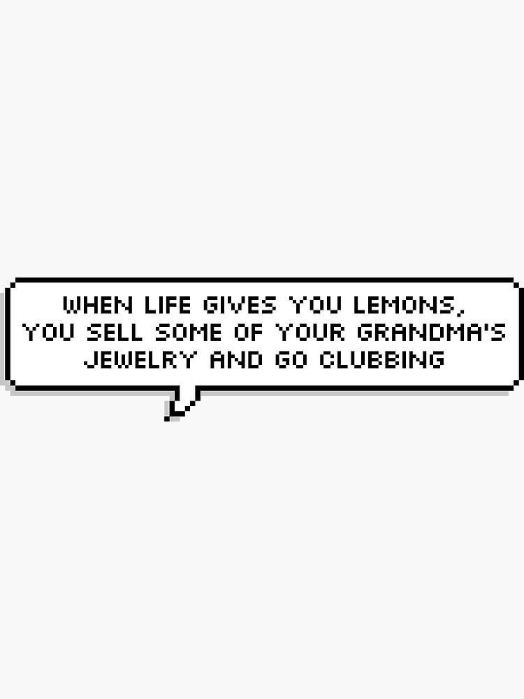 "When life gives you lemons, you sell some of your grandma's jewelry